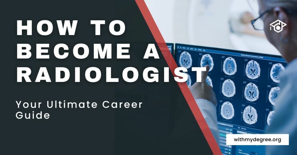 How to Become a Radiologist: Your Ultimate Career Guide